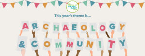 This year's theme is archaeology and community